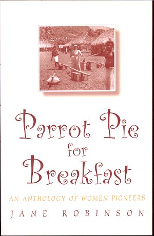 PARROT PIE FOR BREAKFAST An Anthology of Women Pioneers
