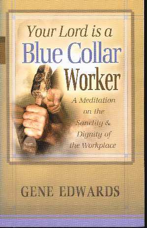 YOUR LORD IS A BLUE COLLAR WORKER