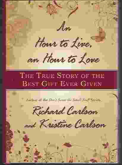AN HOUR TO LIVE, AN HOUR TO LOVE The True Story of the Best Gift Ever Given