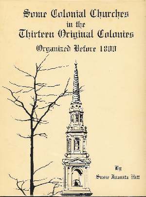 SOME COLONIAL CHURCHES IN THE THIRTEEN ORIGINAL COLONIES