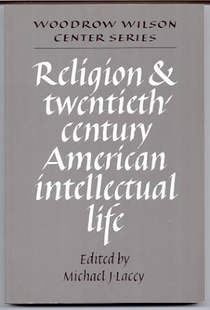 RELIGION AND TWENTIETH-CENTURY AMERICAN INTELLECTUAL LIFE