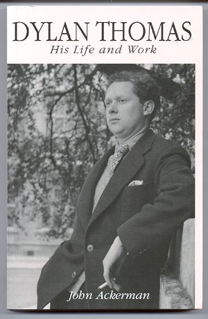 DYLAN THOMAS, HIS LIFE AND WORK