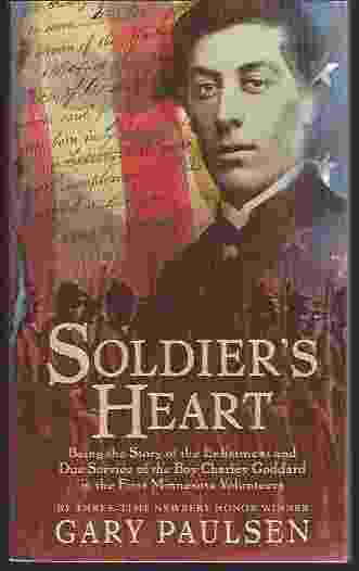 SOLDIER'S HEART : BEING THE STORY OF THE ENLISTMENT AND DUE SERVICE OF THE BOY CHARLEY GODDARD IN THE FIRST MINNESOTA VOLUNTEERS
