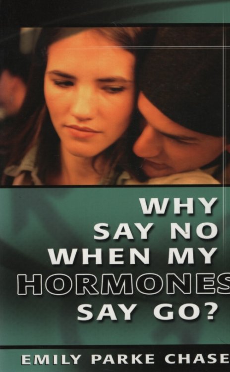 WHY SAY NO WHEN MY HORMONES SAY GO