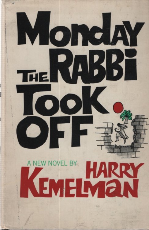 MONDAY THE RABBI TOOK OFF
