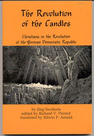 THE REVOLUTION OF THE CANDLES Christians in the Revolution of the German Democratic Republic