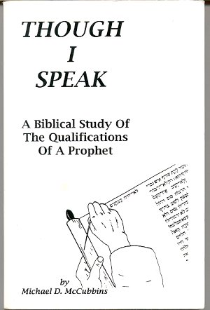 THOUGH I SPEAK: A BIBLICAL STUDY OF THE QUALIFICATIONS OF A PROPHET