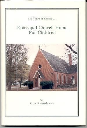 EPISCOPAL CHURCH HOME FOR CHILDREN: 135 YEARS OF CARING