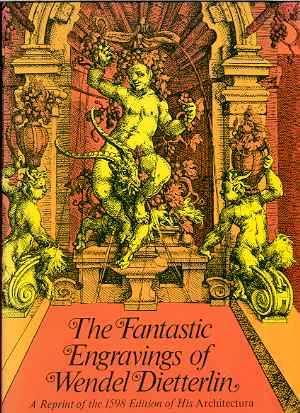 THE FANTASTIC ENGRAVINGS OF WENDEL DIETTERLIN: THE 203 PLATES AND TEXT OF HIS ARCHITECTURA
