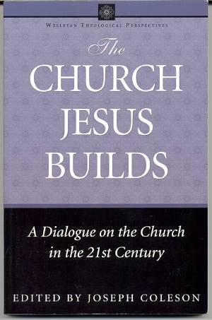 THE CHURCH JESUS BUILDS: A DIALOGUE ON THE CHURCH IN THE 21ST CENTURY