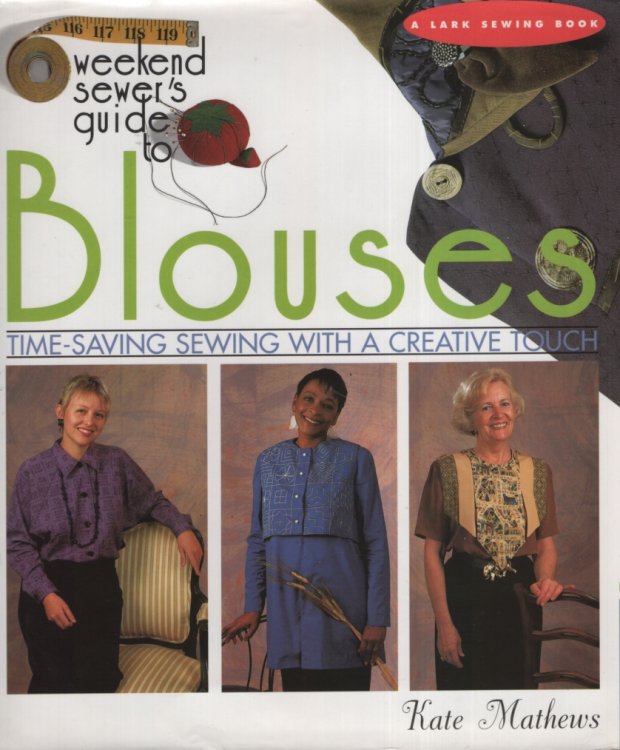 WEEKEND SEWER'S GUIDE TO BLOUSES Time-Saving Sewing with a Creative Touch