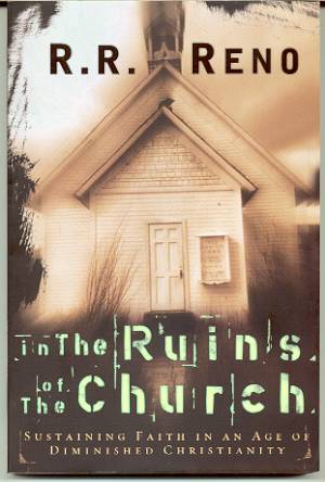 IN THE RUINS OF THE CHURCH Sustaining Faith in an Age of Diminished Christianity