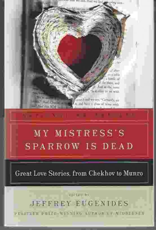 MY MISTRESS'S SPARROW IS DEAD Great Love Stories from Chekhov to Munro