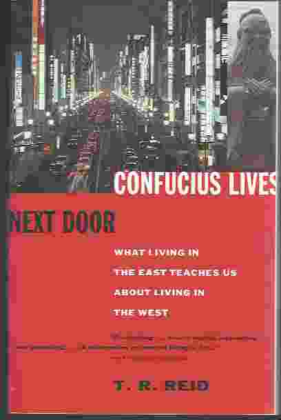 CONFUCIUS LIVES NEXT DOOR: WHAT LIVING IN THE EAST TEACHES US ABOUT LIVING IN THE WEST