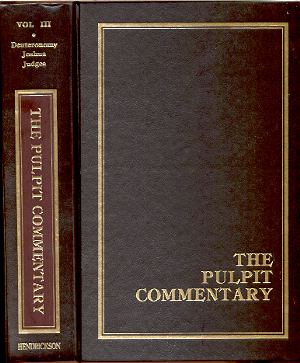 THE PULPIT COMMENTARY VOLUME 3: DEUTERONOMY, JOSHUA AND JUDGES