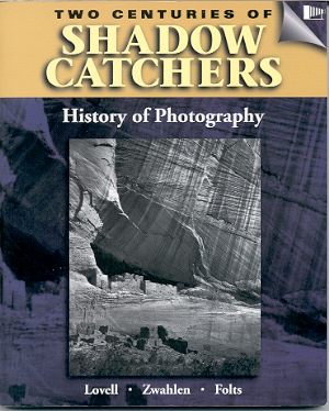 TWO CENTURIES OF SHADOW CATCHERS: A HISTORY OF PHOTOGRAPHY