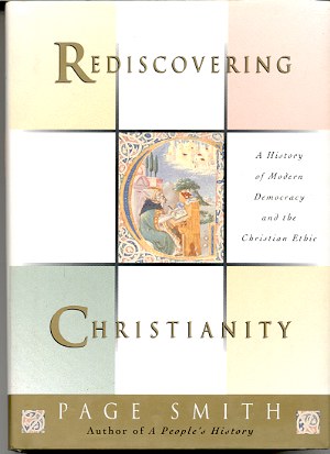 REDISCOVERING CHRISTIANITY: A HISTORY OF MODERN DEMOCRACY AND THE CHRISTIAN ETHIC