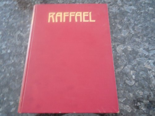 The Work of Raffael Reproduced in 275 Illustrations with a Biographical Introduction Abridged from Adolf Rosenberg