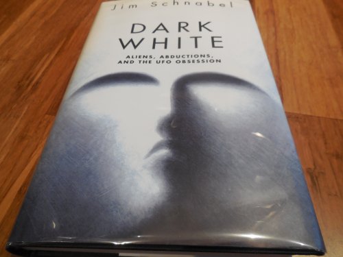 Dark White - Aliens, Abductions, and the UFO Obsession