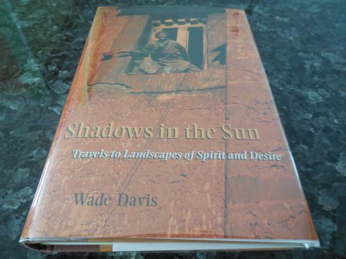 Shadows in the Sun: Travels to Landscapes of Spirit and Desire