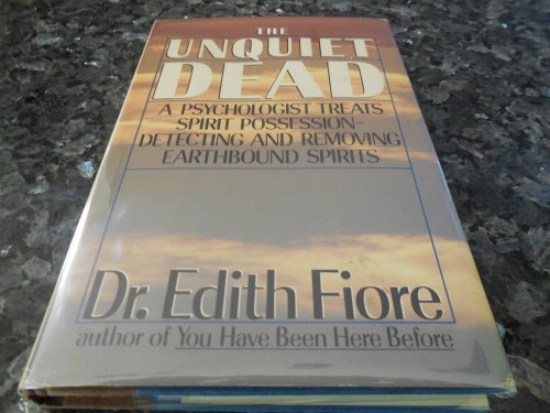 The Unquiet Dead: A Psychologist Treats Spirit Possession