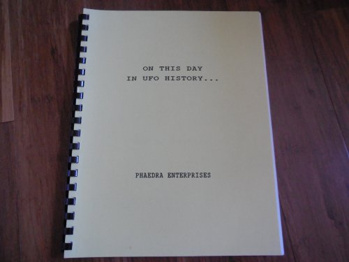 On This Day in UFO History.A Representative Compilation of 366 International UFO Sightings