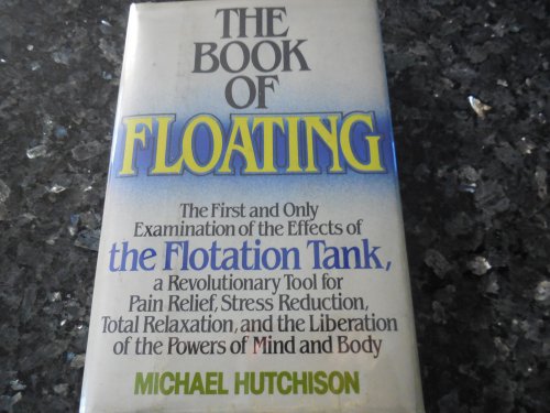 The Book of Floating: Exploring the Private Sea