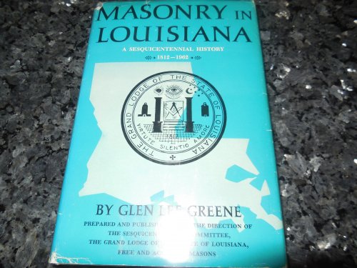 Masonry in Louisiana - A Sesquicentennial History 1812-1962