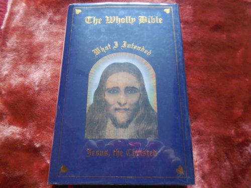 The Wholly Bible, What I Intended