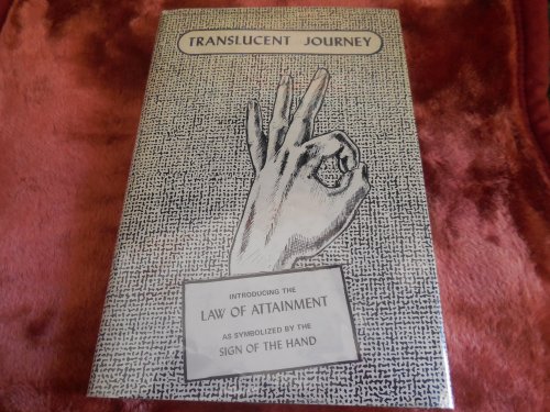 Translucent Journey - Introducing the Law of Attainment as Symbolized by the Sign of the Hand