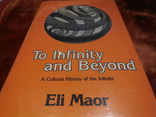 To Infinity and Beyond : A Cultural History of the Infinite