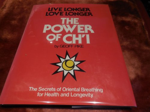 Power of Ch'i - The Secrets of Oriental Breathing for Health and Longevity