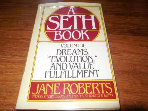 Dreams, Evolution and Value Fulfillment, Vol. 2: A Seth Book