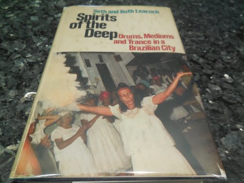 Spirits of the Deep - Drums, Mediums and Trance in a Brazilian City