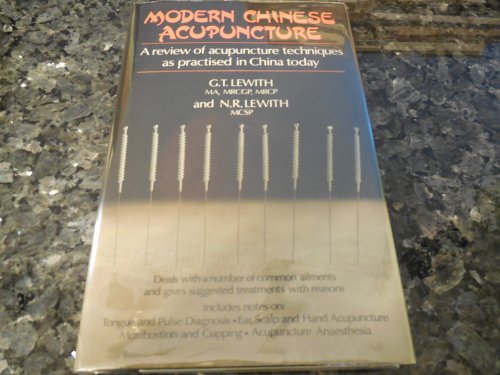 Modern Chinese Acupuncture - A Review of Acupuncture Techniques as Practised in China Today