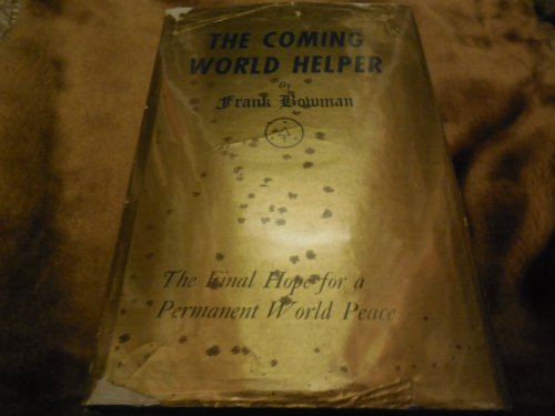 The Coming World Helper - The Final Hope for a Permanent World Peace