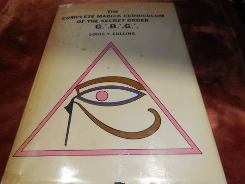 The Complete Magick Curriculum of the Secret Order G:.B:.G:.