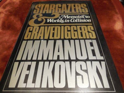 Stargazers and Gravediggers: Memoirs to Worlds in Collision