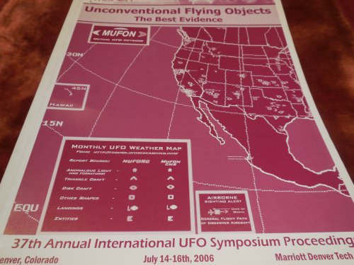 Mufon 37th Annual International UFO Symposium Proceedings, July 2006: Unconventional Flying Objects - The Best Evidence