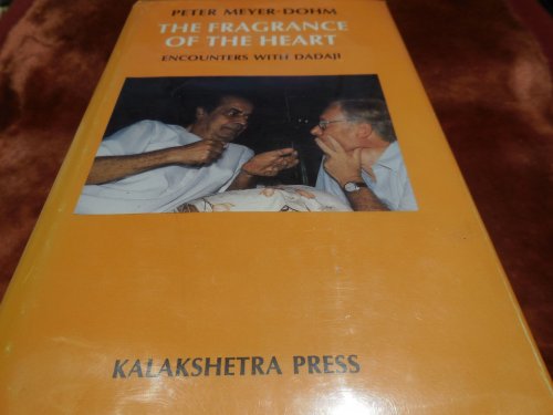 The Fragrance of the Heart - Encounters With Dadaji