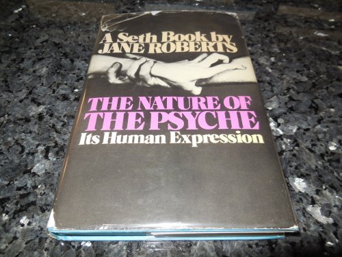 The Nature of the Psyche: Its Human Expression (A Seth Book)