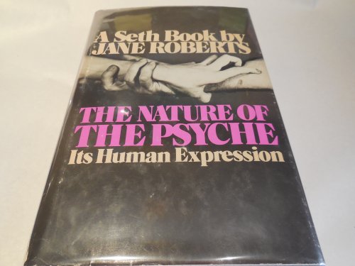 Image for The Nature of the Psyche: Its Human Expression (A Seth Book) The Nature of the Psyche: Its Human Expression (A Seth Book)
