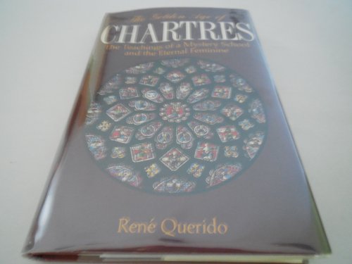 The Golden Age of Chartres: The Teaching of a Mystery School and the Eternal Feminine