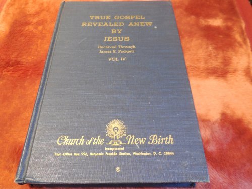 True Gospel Revealed Anew By Jesus, Vol. IV