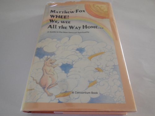 Whee! We, Wee, all the way home: A guide to the new sensual Spirituality