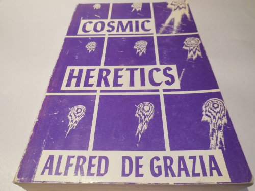 Cosmic Heretics: A Personal History of Attempts to Establish and Resist Theories of Quantavolution and Catastrophe in the Natural and Human Sciences (The Quantavolution series)
