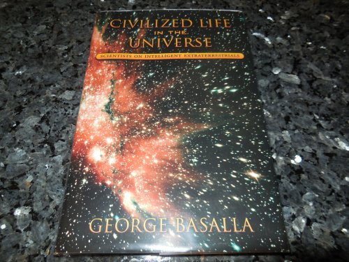 Civilized Life in the Universe: Scientists on Intelligent Extraterrestrials