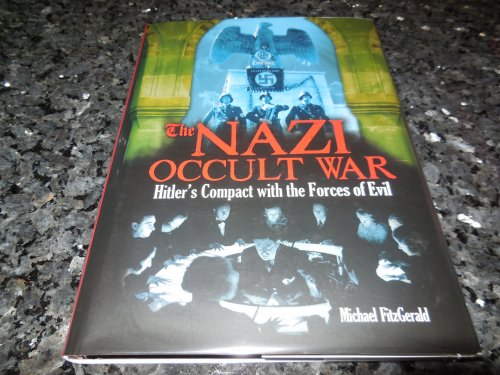 The Nazi Occult War: Hitler's Compact with the Forces of Evil