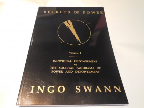 Secrets of Power by Ingo Swan Vol. 1: Individual Empowerment vs the Societal Panorama of Power and Depowerment