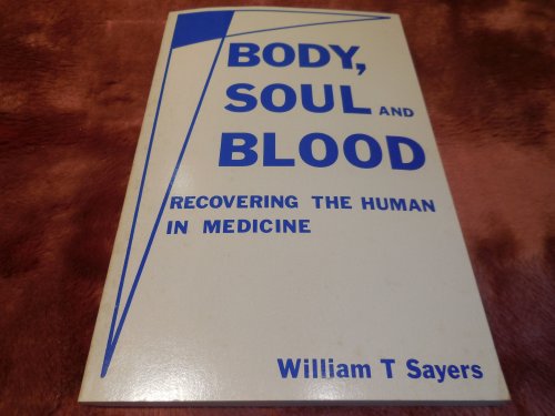 Body Soul and Blood: Recovering the Human in Medicine
